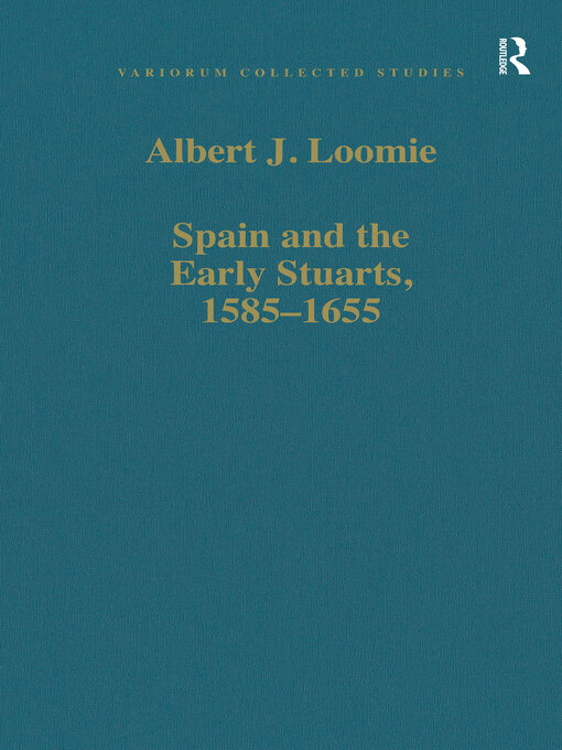 Title details for Spain and the Early Stuarts, 1585-1655 by Albert J. Loomie - Available